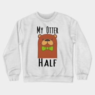 My Otter (Other) Half - Couples Best Friend Bow Tie Crewneck Sweatshirt